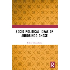 (영문도서) Socio-Political Ideas of Aurobindo Ghose Paperback, Routledge India, English, 9781032638973
