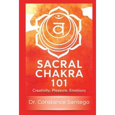 (英文圖書)Sacral Chakra 101: Creativity Pleasure Emotions 平裝版, Maximillian Enterprises Inc., English