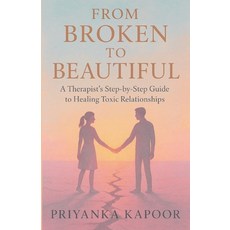 (英文圖書)From Broken to Beautiful: A Therapist's Step by Step Guide to Healing Toxic Rela... 平裝版, Independently Published, 英文