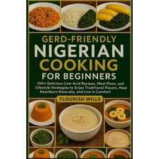 (英文圖書)Gerd-Friendly Nigerian Cooking for Beginners: 100+ Delicious Low-Acid Recipes M... 平裝版, Independently Published, English