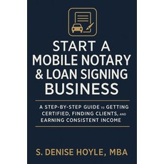 (영문도서)Start A Profitable Mobile Notary & Loan Signing Business: A Step-by-Step Guide t... Paperback, Independently Published, English, 9798279008100