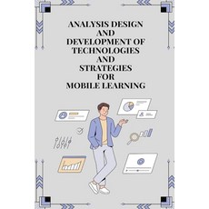 (영문도서) Analysis design and development of technologies and strategies for mobile learning Paperback, Independent Author, English, 9781805254645