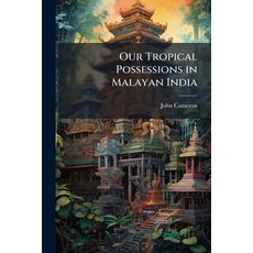 (영문도서)Our Tropical Possessions in Malayan India Paperback, Hutson Street Press, English, 9781024294736