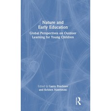 (영문도서)Nature and Early Education: Global Perspectives on Outdoor Learning for Young Ch... Hardcover, Routledge, English, 9781041098973 Routledge, English, 9781041098973