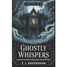 (영문도서)Ghostly Whispers I & II: A Short Story Collection of Haunted Houses and Restless... Paperback, Independently Published, English, 9798262557912
