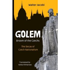 (영문도서) Golem The Broom of the Czechs: The Decay of Czech Nationalism Paperback, Czech Revival Publishing, English, 9781943103188