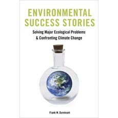 (영문도서) Environmental Success Stories: Solving Major Ecological Problems and Confronting Climate Change Paperback, Columbia University Press, English, 9780231179195