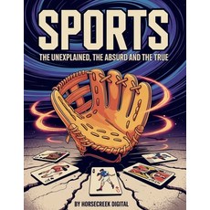 (英文圖書)Sports: The Unexplained The Absurd and The True 平裝版, Independently Published, 英文