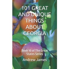 (영문도서)101 Great and Unique Things about Georgia: Book 10 of The Great States Series Paperback, Independently Published, English, 9798245285009 Independently Published, English, 9798245285009