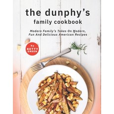 (영문도서) The Dunphy's Family Cookbook: Modern Family's Takes on Modern Fun and Delicious American Rec... Paperback, Independently Published, English, 9798520379942