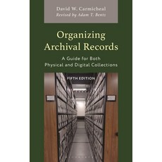 (外文書)Organizing Archival Records: A Guide for Both Physical and Digital Collections Hardcover, Bloomsbury Academic, English