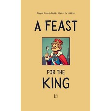 (영문도서)A Feast for the King: Bilingual French-English Stories for Children Paperback, Pomme Bilingual, English, 9798231723881