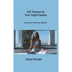 (영문도서) 108 Themes for Your Yoga Practice: Discover the must-know methods Hardcover, Grace Sinclair, English, 9781806308880