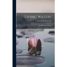 (영문도서) Living Waters; or Rivers to the Ocean Hardcover, Legare Street Press, English, 9781018535975
