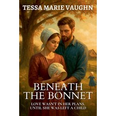(영문도서)Beneath the Bonnet: Love Wasn't in Her Plans Until She Was Left a Child Paperback, Velvet Ink Publishing, English, 9798230540892