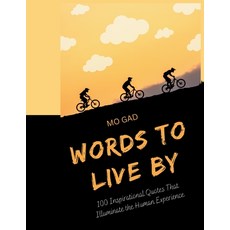 (영문도서) Words to Live By: 100 Inspirational Quotes That Illuminate the Human Experience... Paperback, Independently Published, English, 9798344299280