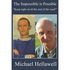 The Impossible is Possible: Keep right on til the end of the road - the story of a Yorkshire lad Paperback, Independently Published, English, 9798587238053