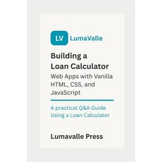 (英文圖書)Building a Loan Calculator Web App with Vanilla HTML CSS and JavaScript. 平裝版, Independently Published, 英文