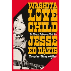 (영문도서) Washita Love Child: The Rise of Indigenous Rock Star Jesse Ed Davis Hardcover, Liveright Publishing Corpor..., English, 9781324092094