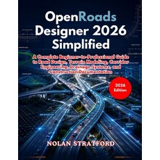 (영문도서)OpenRoads Designer 2026 Simplified: A Complete Beginner-to-Professional Guide to... Paperback