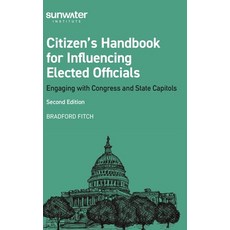(영문도서)Citizen's Handbook for Influencing Elected Officials: Engaging with Congress and... Hardcover, Sunwater Institute, English, 9798992689723