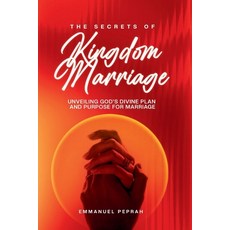 (英文圖書)The Secrets of Kingdom Marriage: Unveiling God's Divine Plan and Purpose for Mar... 平裝版, Independently Published, 英文