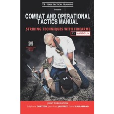 (영문도서) Combat and Operational Tactics Manual: Striking techniques with firearms - Volume 1: Handgun Paperback, Independently Published, English, 9798390150450