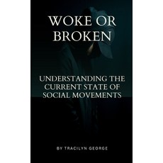 (영문도서) Woke or Broken: Understanding the Current State of Social Movements Paperback, Clydesdale Books, English, 9781779484413