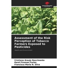 (영문도서)Assessment of the Risk Perception of Tobacco Farmers Exposed to Pesticides Paperback, Our Knowledge Publishing, English, 9786206813217