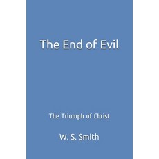 (영문도서) The End of Evil: The Triumph of Christ Paperback, Independently Published, English, 9798737483098
