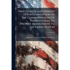 (영문도서)Proceedings And Debates Of The Convention Of The Commonwealth Of Pennsylvania T... Paperback, Nabu Press, English, 9781179284521