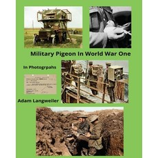 (영문도서) Military Pigeons In World War One: In Photographs Paperback, Independently Published, English, 9798803859024