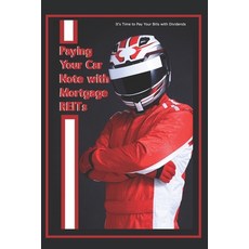 (영문도서) Paying Your Car Note with Mortgage REITs: It's Time to Pay Your Bills with Divi... Paperback, Independently Published, English, 9798312839708