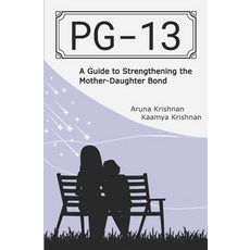 (영문도서) Pg-13: A Guide to Strengthening the Mother-Daughter Bond Paperback, Independently Published, English, 9798842707348