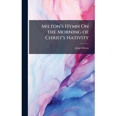 (영문도서)Milton's Hymn On the Morning of Christ's Nativity Hardcover, Hutson Street Press, English, 9781023828444