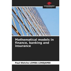 (영문도서)Mathematical models in finance banking and insurance Paperback, Our Knowledge Publishing, English, 9786202183192