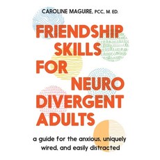 (영문도서)Friendship Skills for Neurodivergent Adults: A Guide for the Anxious Uniquely W... Hardcover, Balance, English, 9781538773086