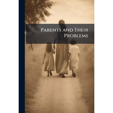(영문도서)Parents and Their Problems: Physical Care Paperback, Nabu Press, English, 9781144495174