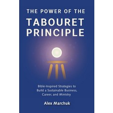 (영문도서)The Power of the Tabouret Principle: Bible-Inspired Strategies to Build a Sustai... Hardcover, As He Is T/A Seraph Creative, English, 9781964959948