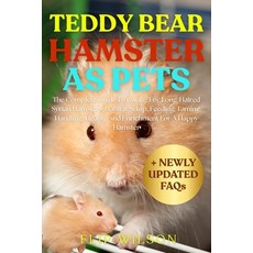 (영문도서)Teddy Bear Hamster as Pets: The Complete Guide To Caring For Long-Haired Syrian... Paperback, Independently Published, English, 9798298605106