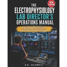 (영문도서)The Electrophysiology Lab Director's Operations Manual: Ablation Workflow Devic... Paperback, Independently Published, English, 9798196745638 Independently Published, English, 9798196745638