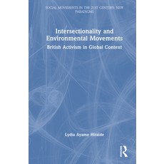 (영문도서)Intersectionality and Environmental Movements: British Activism in Global Context Hardcover, Routledge, English, 9781041068020 Routledge, English, 9781041068020