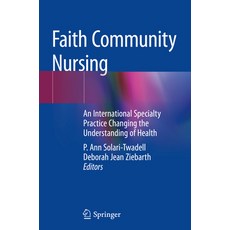 (영문도서) Faith Community Nursing: An International Specialty Practice Changing the Understanding of He... Paperback, Springer, English, 9783030161286