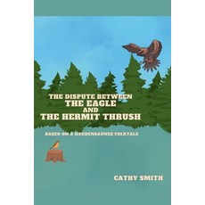 (영문도서) The Dispute Between The Eagle and The Hermit Thrush Paperback, Cathy Smith, English, 9798230444633