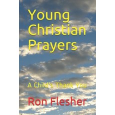 Young Christian Prayers: A Child's Thank You Paperback, Independently Published, English, 9798634936116