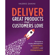 Deliver Great Products That Customers Love: The Guide to Product Management for Innovators Leaders ... Paperback, 5d Vision, LLC, English, 9780998985428