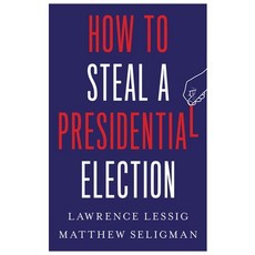(영문도서) How to Steal a Presidential Election Hardcover, Yale University Press, English, 9780300270792