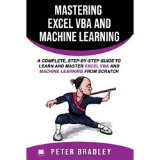 Mastering Excel VBA and Machine Learning: A Complete Step-by-Step Guide To Learn and Master Excel V... Paperback, Independently Published