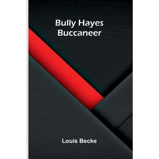 (영문도서)Bully Hayes: Buccaneer Paperback, Alpha Edition, English, 9789373054872 Alpha Edition, English, 9789373054872