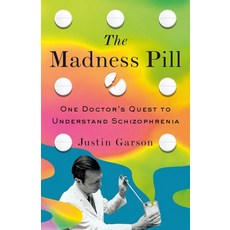 (영문도서)The Madness Pill: One Doctor's Quest to Understand Schizophrenia Hardcover, St. Martin's Press, English, 9781250337962